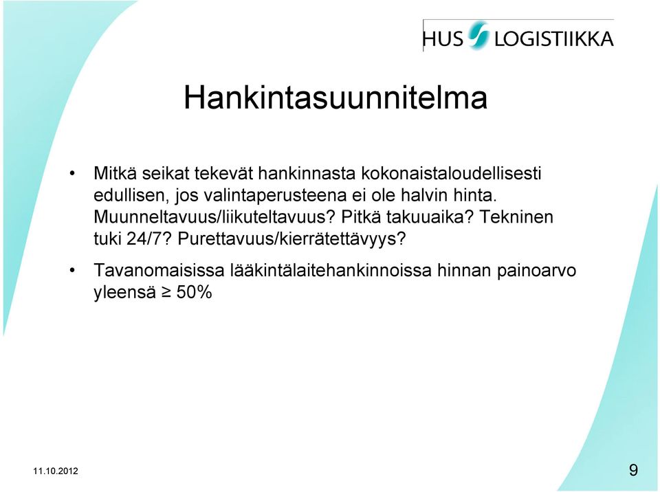 Muunneltavuus/liikuteltavuus? Pitkä takuuaika? Tekninen tuki 24/7?