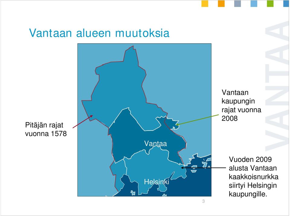 vuonna 2008 Helsinki 3 Vuoden 2009 alusta