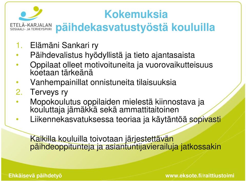 vuorovaikutteisuus koetaan tärkeänä Vanhempainillat onnistuneita tilaisuuksia 2.