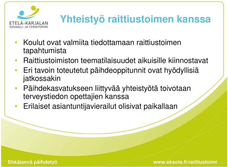 toteutetut päihdeoppitunnit ovat hyödyllisiä jatkossakin Päihdekasvatukseen liittyvää