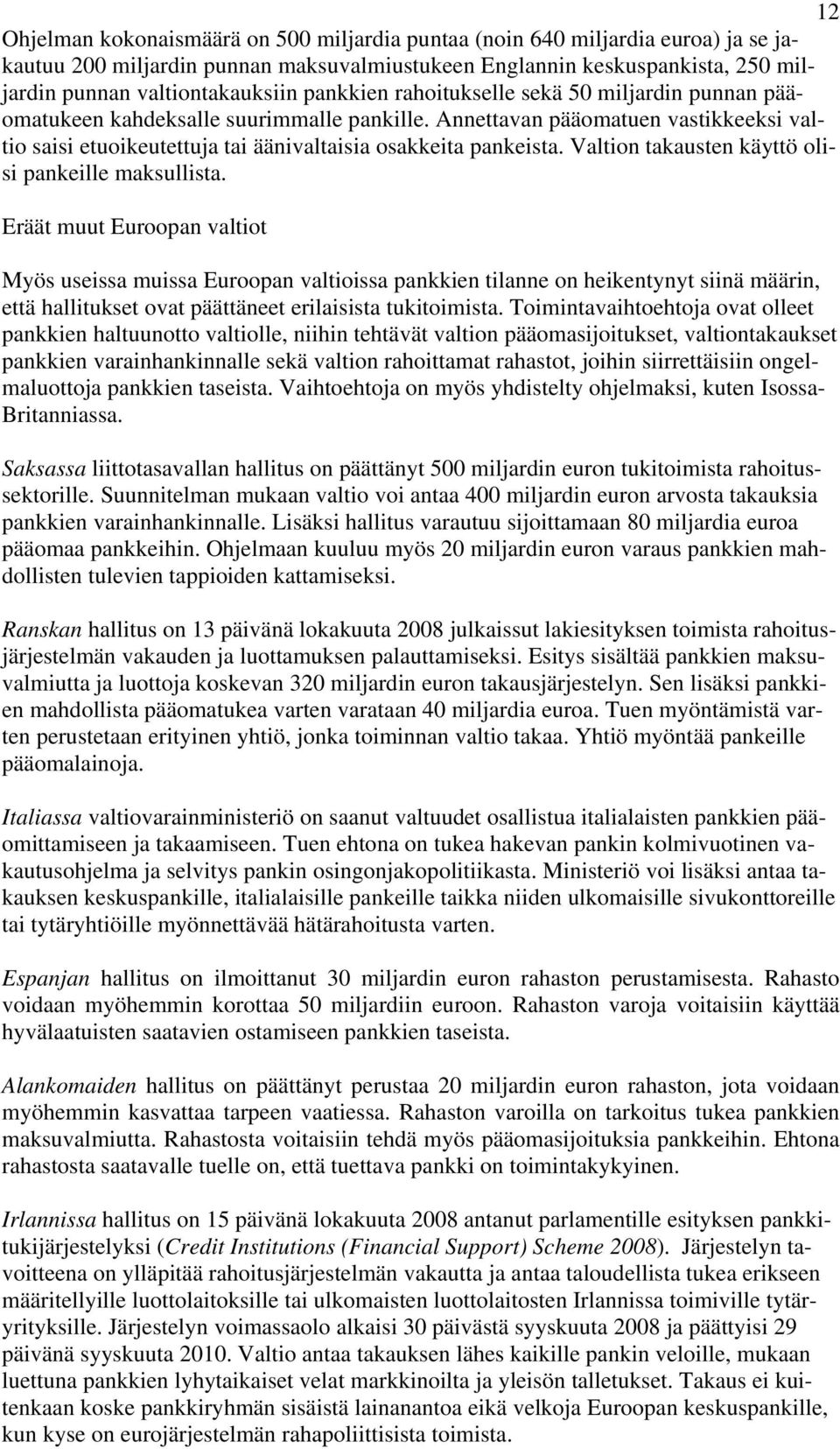 Valtion takausten käyttö olisi pankeille maksullista.
