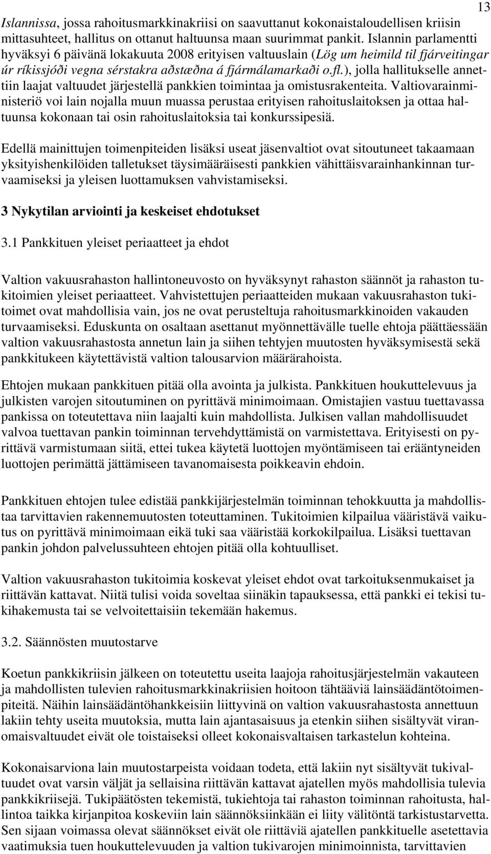 ), jolla hallitukselle annettiin laajat valtuudet järjestellä pankkien toimintaa ja omistusrakenteita.