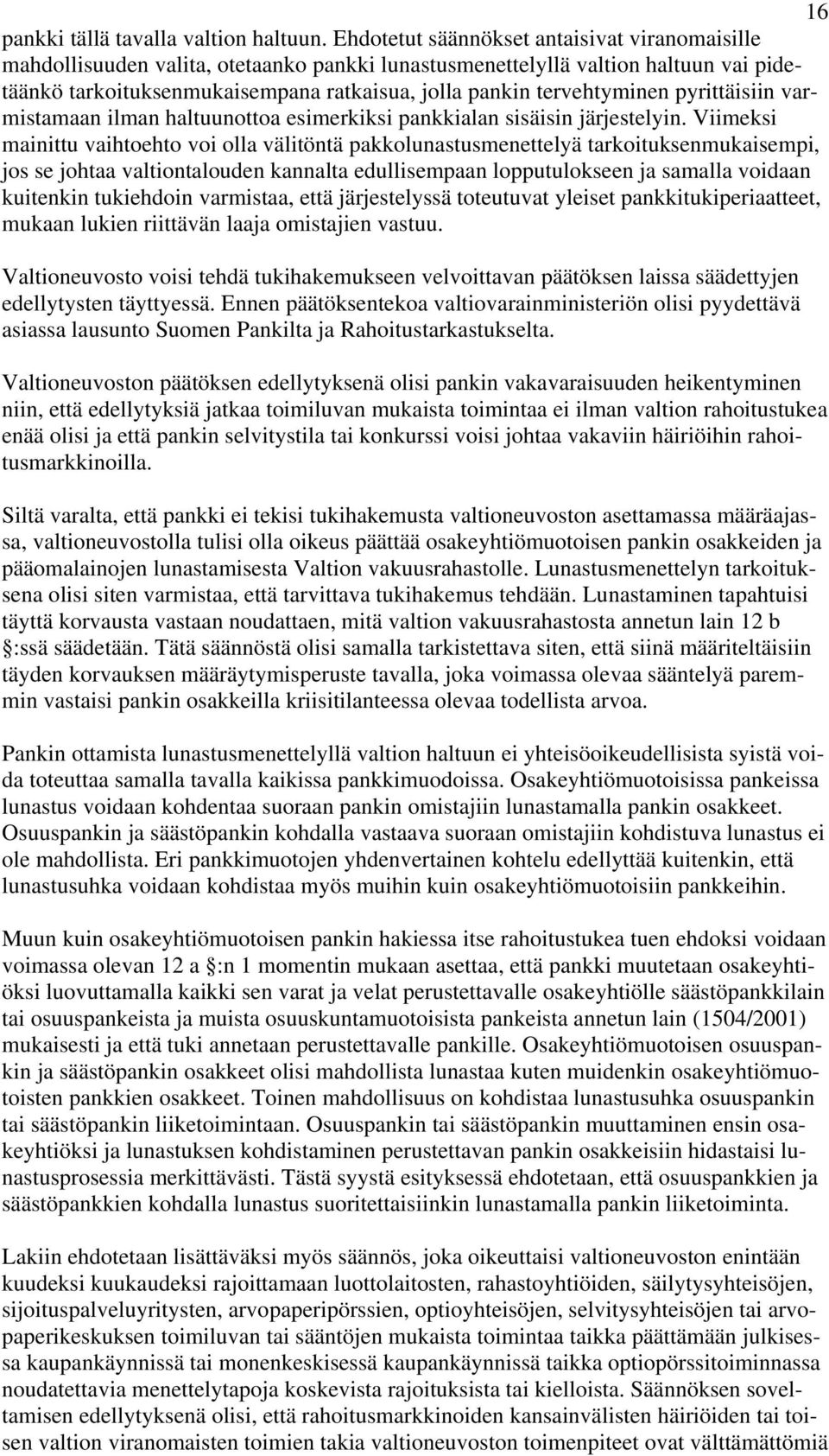 tervehtyminen pyrittäisiin varmistamaan ilman haltuunottoa esimerkiksi pankkialan sisäisin järjestelyin.