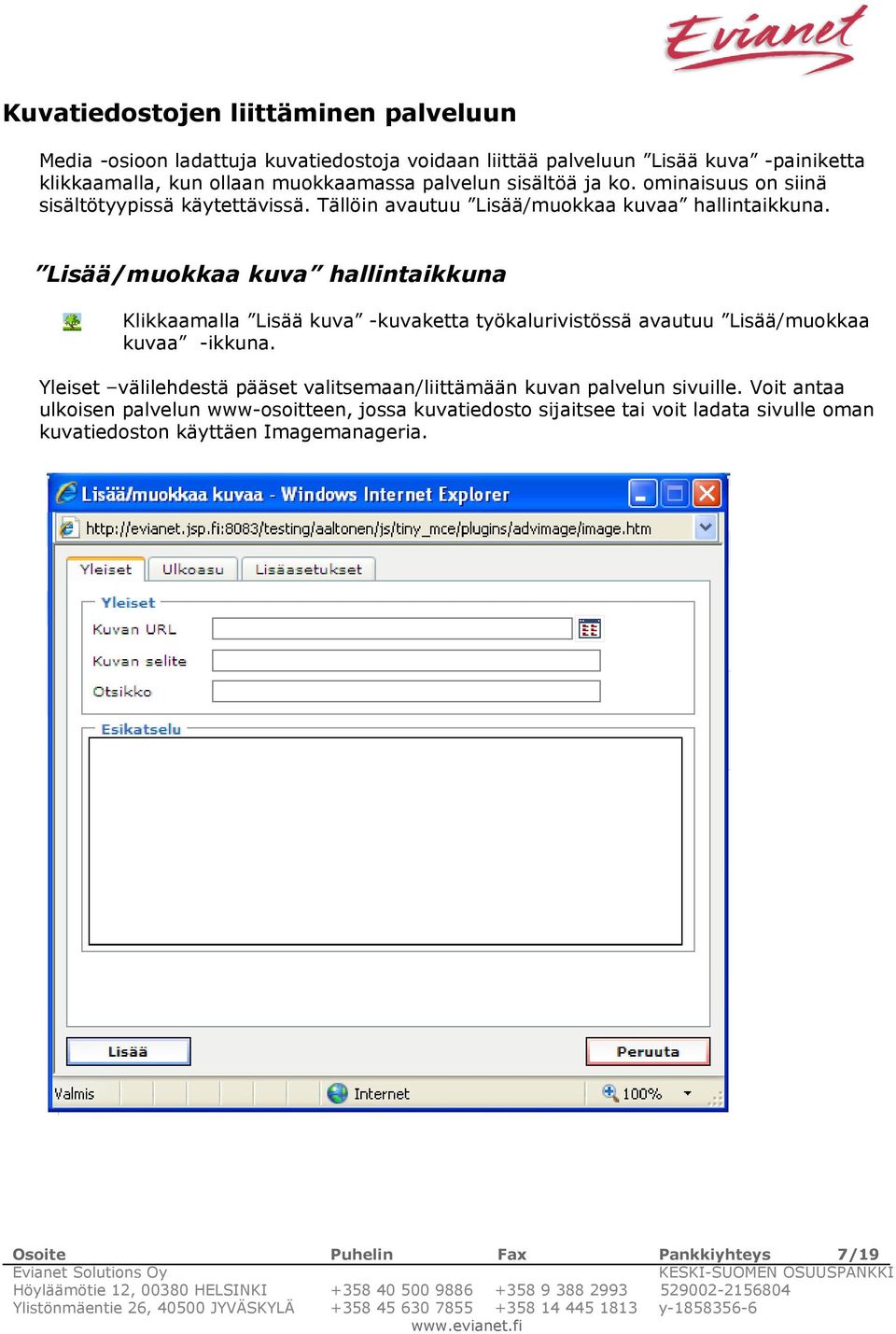 Lisää/muokkaa kuva hallintaikkuna Klikkaamalla Lisää kuva -kuvaketta työkalurivistössä avautuu Lisää/muokkaa kuvaa -ikkuna.