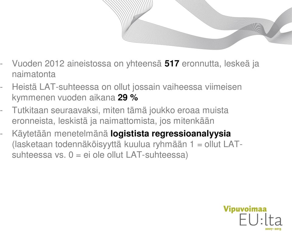 muista eronneista, leskistä ja naimattomista, jos mitenkään - Käytetään menetelmänä logistista