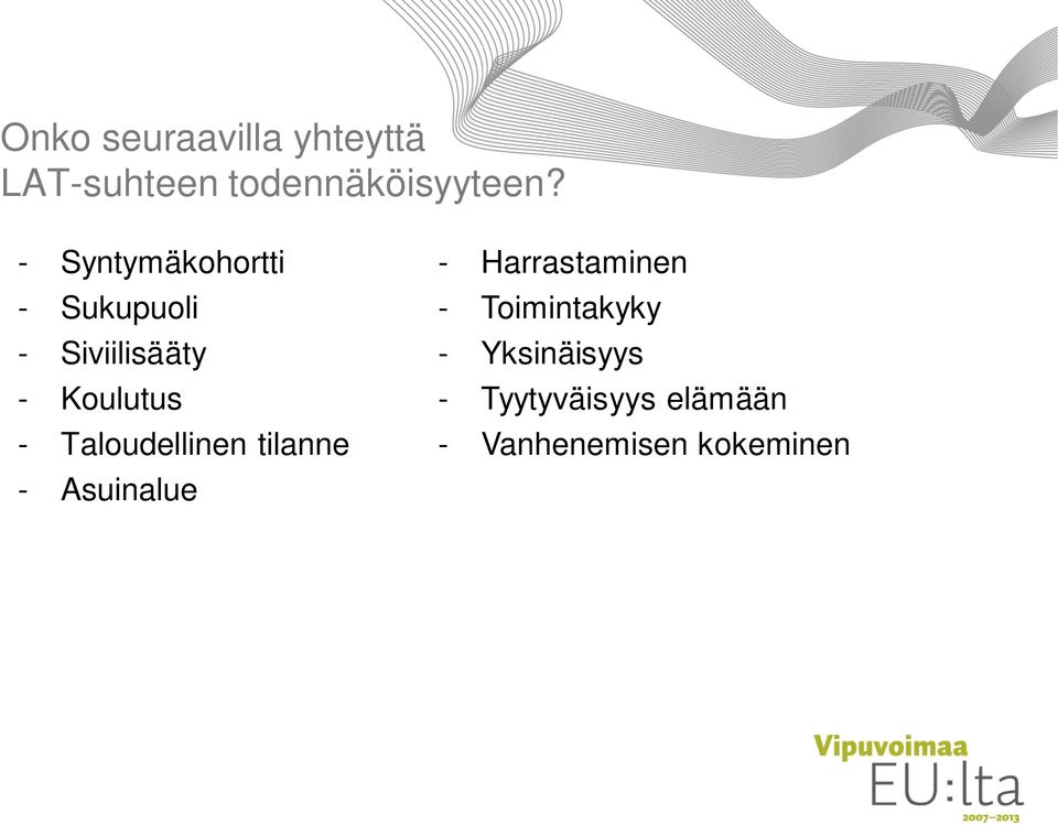 Taloudellinen tilanne - Asuinalue - Harrastaminen -