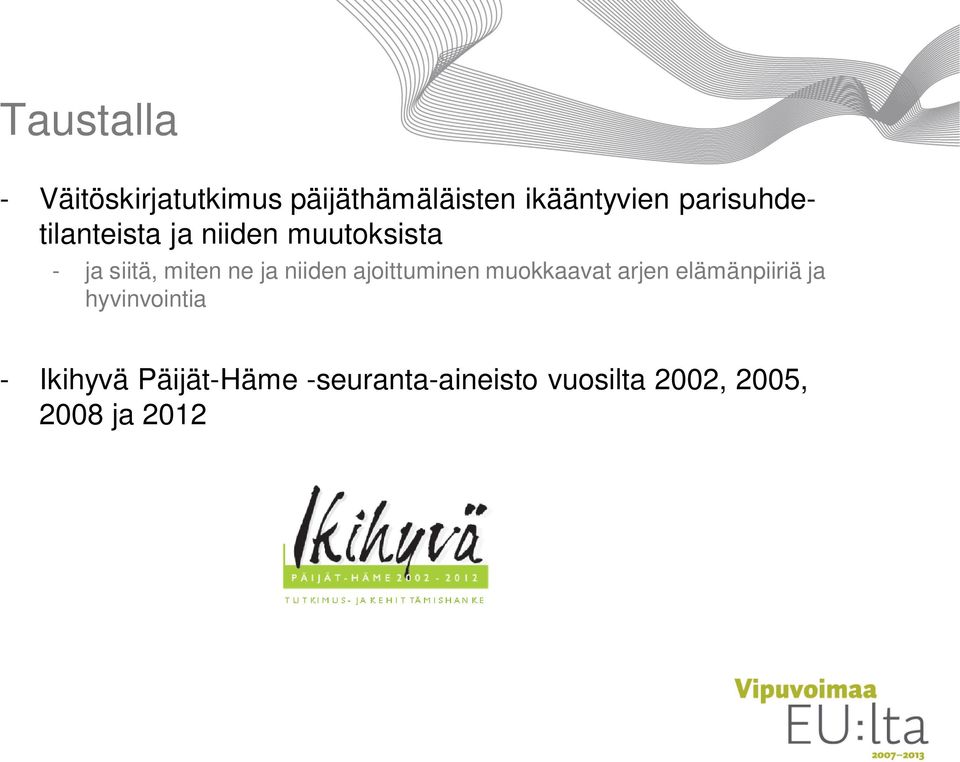 niiden ajoittuminen muokkaavat arjen elämänpiiriä ja hyvinvointia -