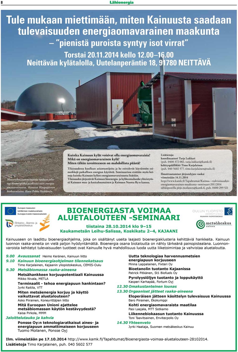 Kuva Pekka Heikkinen. Kuinka Kainuun kylät voisivat olla energiaomavaraisia? Mikä on energiaomavarainen kylä? Miten tähän tavoitteeseen on mahdollista päästä?