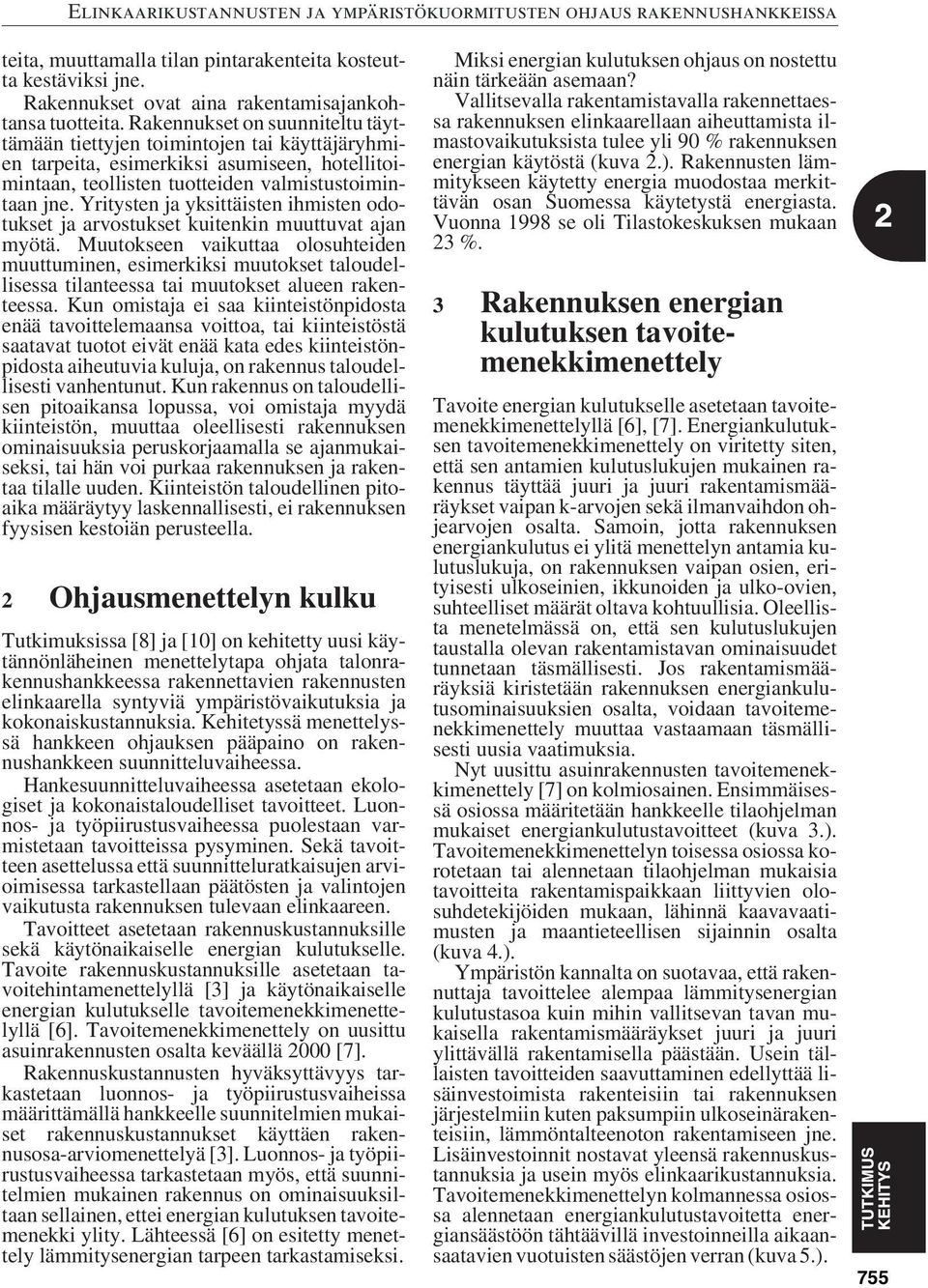 Yritysten ja yksittäisten ihmisten odotukset ja arvostukset kuitenkin muuttuvat ajan myötä.