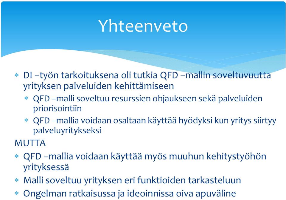 hyödyksi kun yritys siirtyy palveluyritykseksi MUTTA QFD mallia voidaan käyttää myös muuhun kehitystyöhön