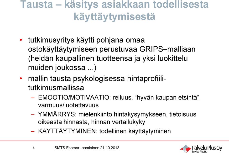 ..) mallin tausta psykologisessa hintaprofiilitutkimusmallissa EMOOTIO/MOTIVAATIO: reiluus, hyvän kaupan etsintä,