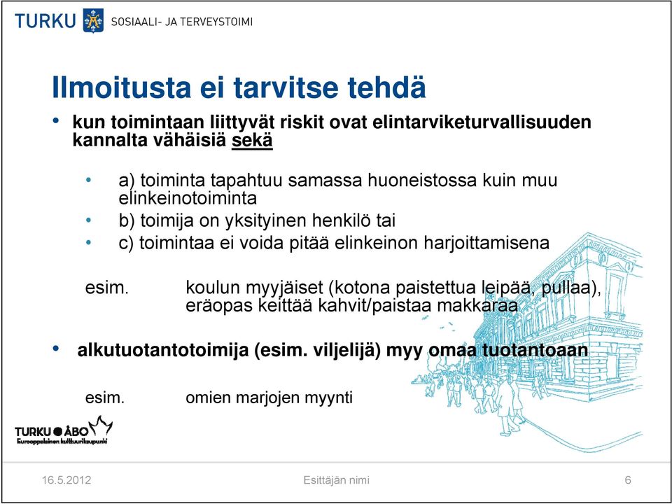 voida pitää elinkeinon harjoittamisena esim.