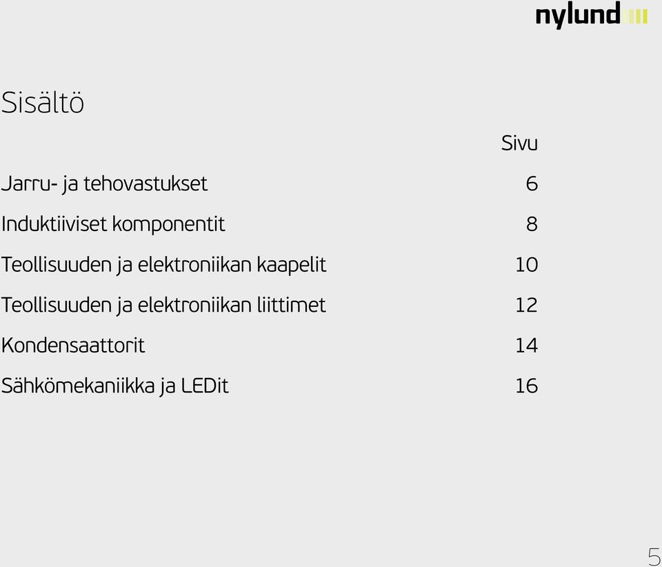 elektroniikan kaapelit 10 Teollisuuden ja