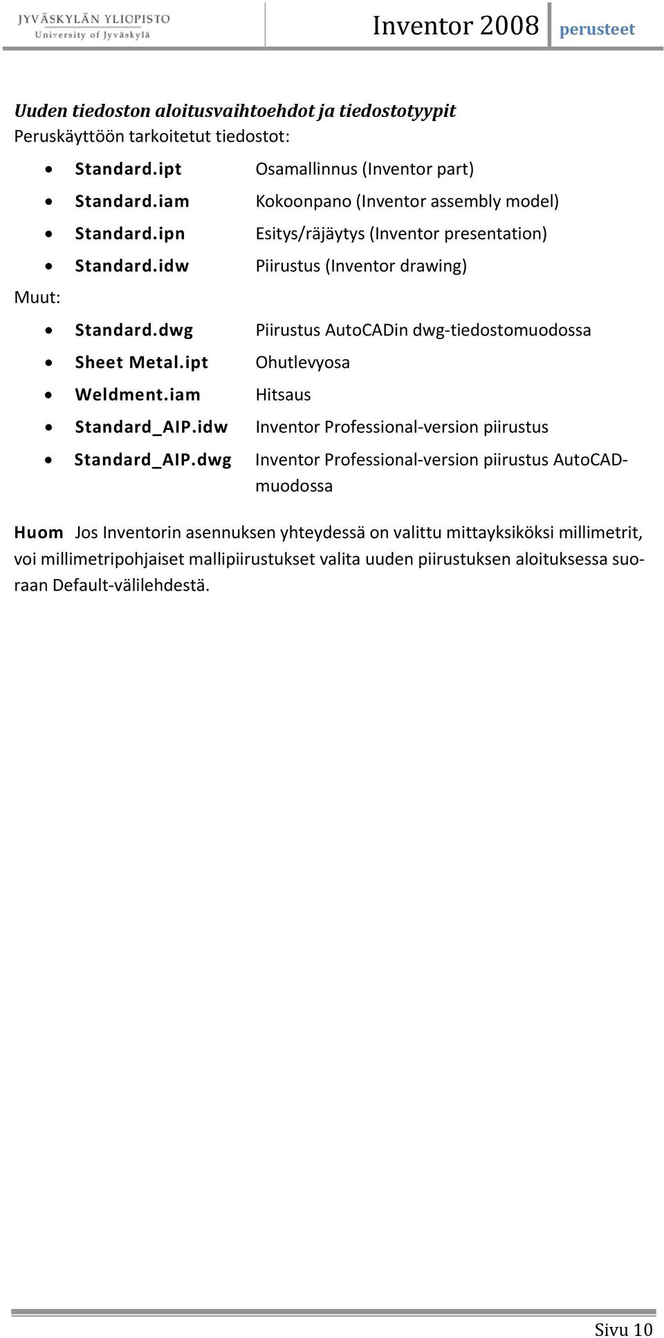 dwg Piirustus AutoCADin dwg tiedostomuodossa Sheet Metal.ipt Ohutlevyosa Weldment.iam Hitsaus Standard_AIP.idw Inventor Professional version piirustus Standard_AIP.