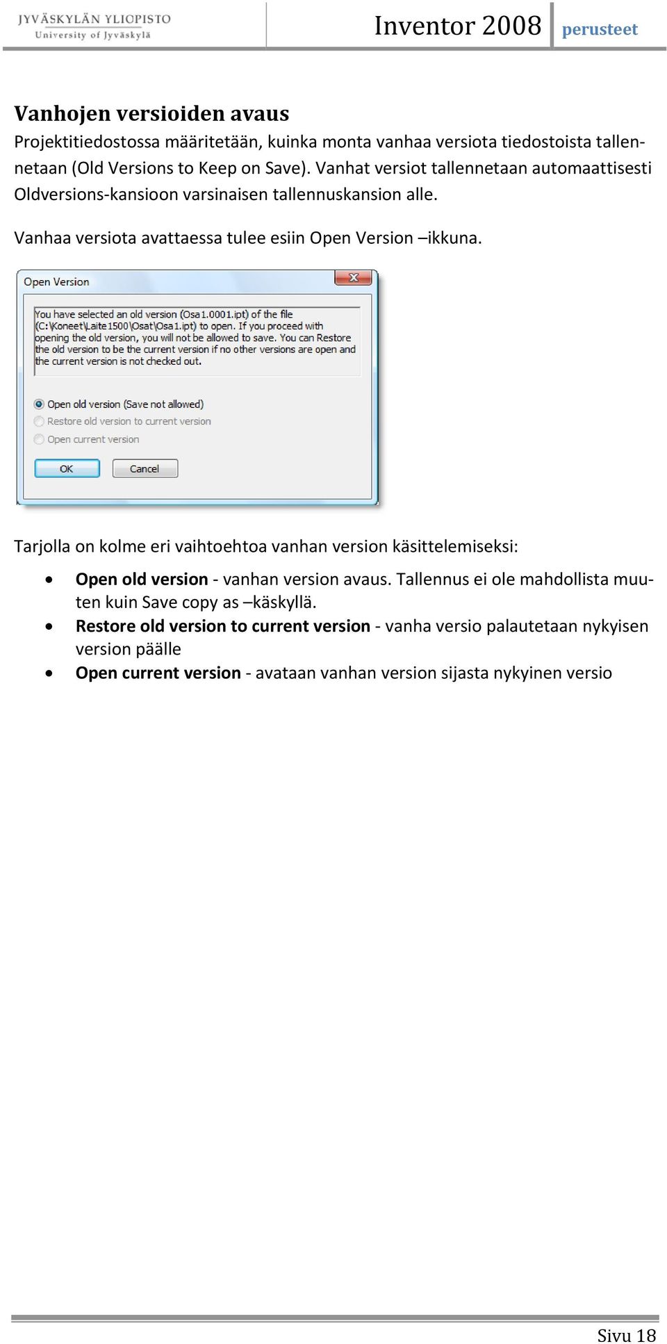 Tarjolla on kolme eri vaihtoehtoa vanhan version käsittelemiseksi: Open old version vanhan version avaus.
