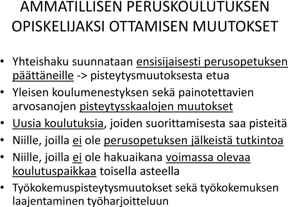 koulutuksia, joiden suorittamisesta saa pisteitä Niille, joilla ei ole perusopetuksen jälkeistä tutkintoa Niille, joilla ei ole