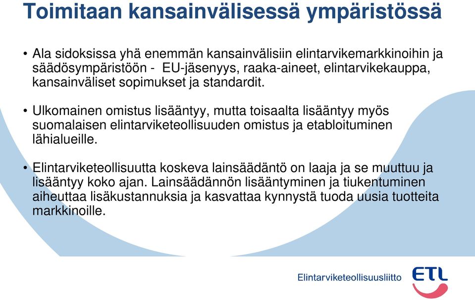 Ulkomainen omistus lisääntyy, mutta toisaalta lisääntyy myös suomalaisen elintarviketeollisuuden omistus ja etabloituminen lähialueille.