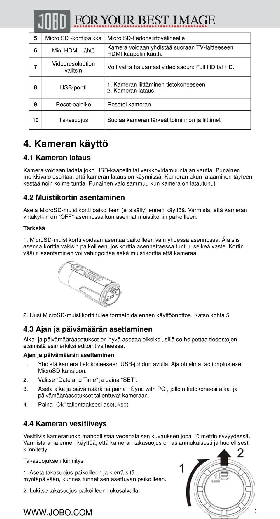 Kameran käyttö 4.1 Kameran lataus Kamera voidaan ladata joko USB-kaapelin tai verkkovirtamuuntajan kautta. Punainen merkkivalo osoittaa, että kameran lataus on käynnissä.