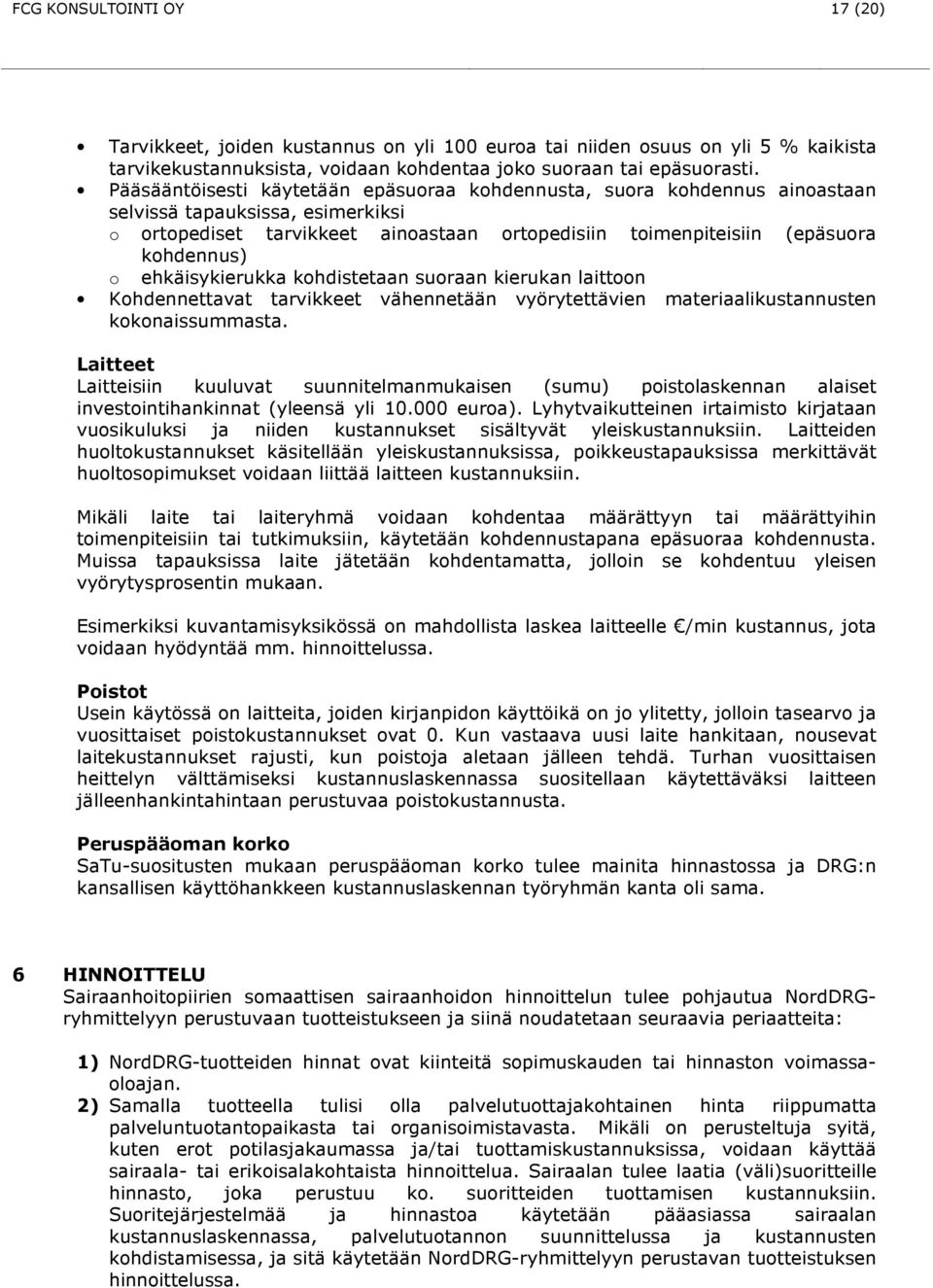 khdistetaan suraan kierukan laittn Khdennettavat tarvikkeet vähennetään vyörytettävien materiaalikustannusten kknaissummasta.