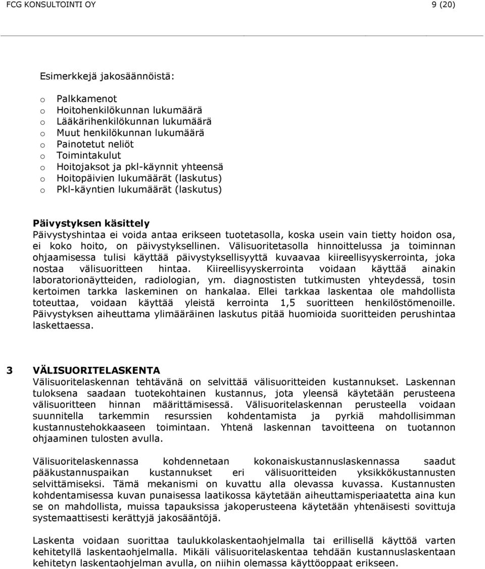 kk hit, n päivystyksellinen. Välisuritetaslla hinnittelussa ja timinnan hjaamisessa tulisi käyttää päivystyksellisyyttä kuvaavaa kiireellisyyskerrinta, jka nstaa välisuritteen hintaa.