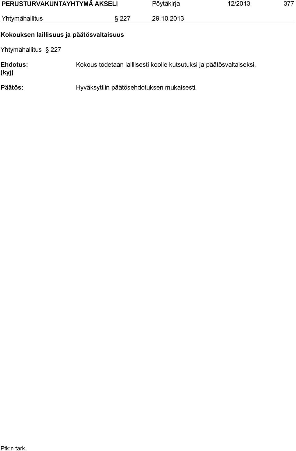 2013 Kokouksen laillisuus ja päätösvaltaisuus Yhtymähallitus 227