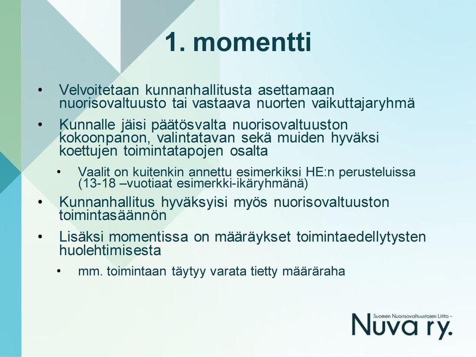 kuitenkin annettu esimerkiksi HE:n perusteluissa (13-18 vuotiaat esimerkki-ikäryhmänä) Kunnanhallitus hyväksyisi myös