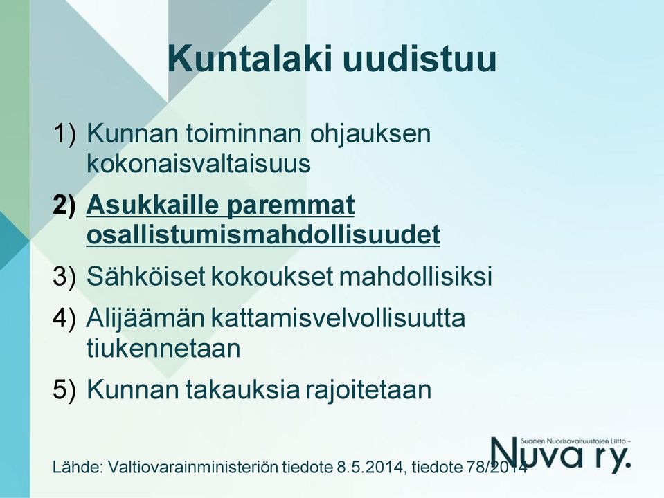 mahdollisiksi 4) Alijäämän kattamisvelvollisuutta tiukennetaan 5) Kunnan