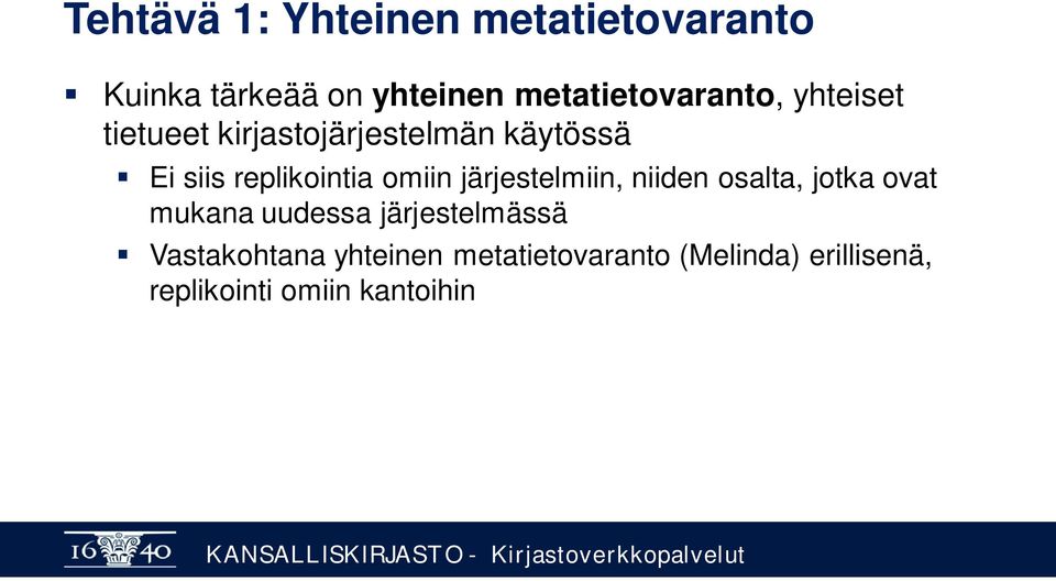 replikointia omiin järjestelmiin, niiden osalta, jotka ovat mukana uudessa