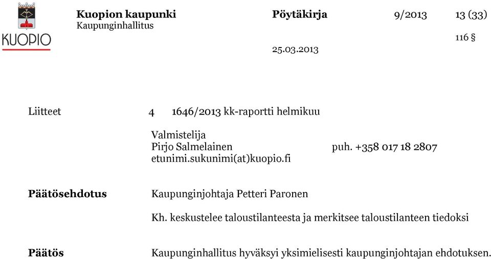 sukunimi(at)kuopio.fi Kaupunginjohtaja Petteri Paronen Kh.