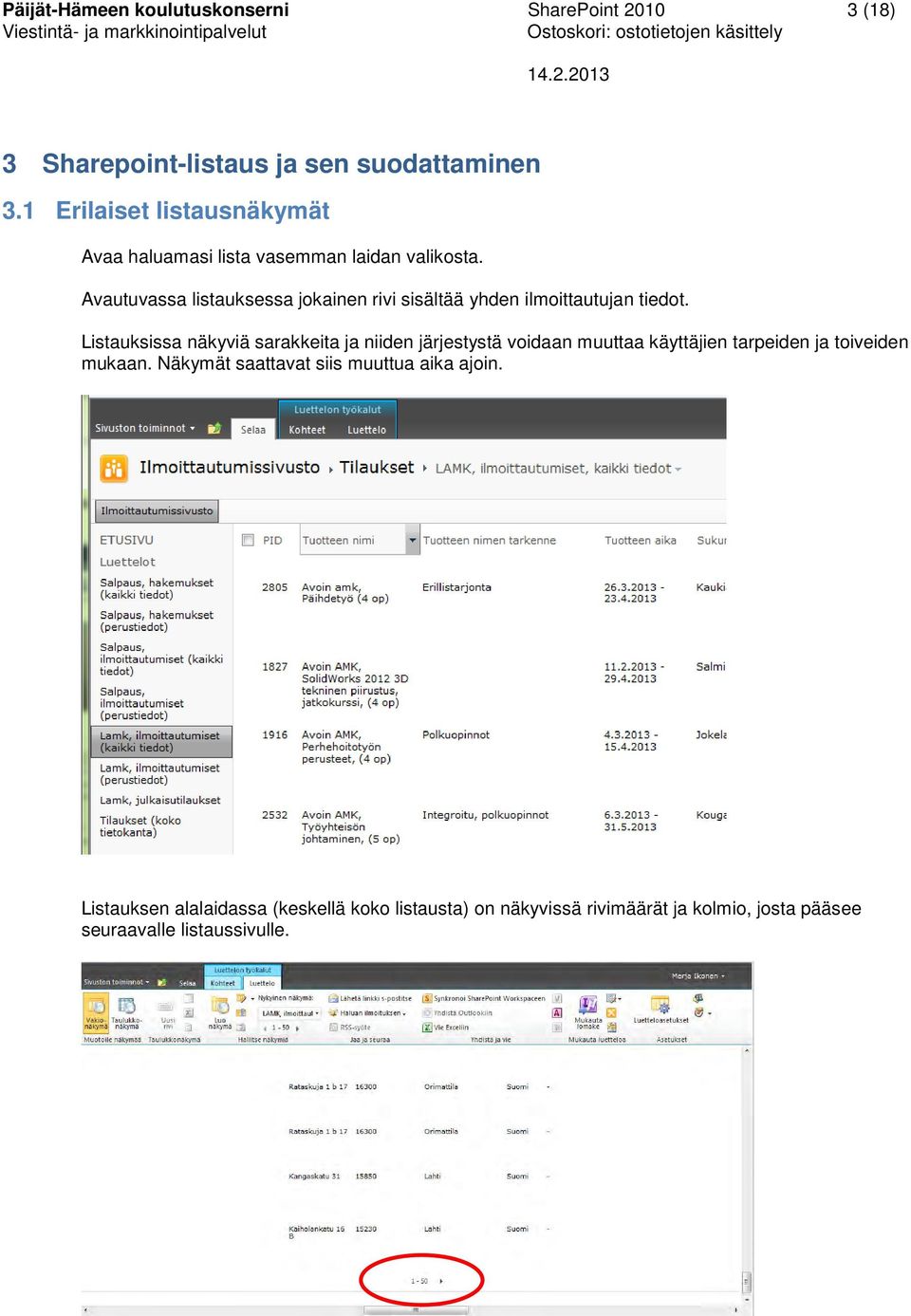 Avautuvassa listauksessa jokainen rivi sisältää yhden ilmoittautujan tiedot.