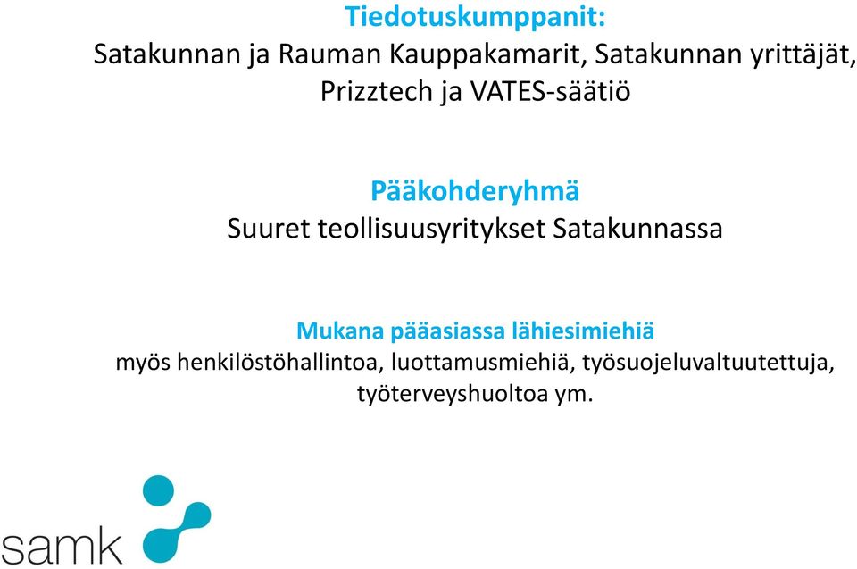 teollisuusyritykset Satakunnassa Mukana pääasiassa lähiesimiehiä myös