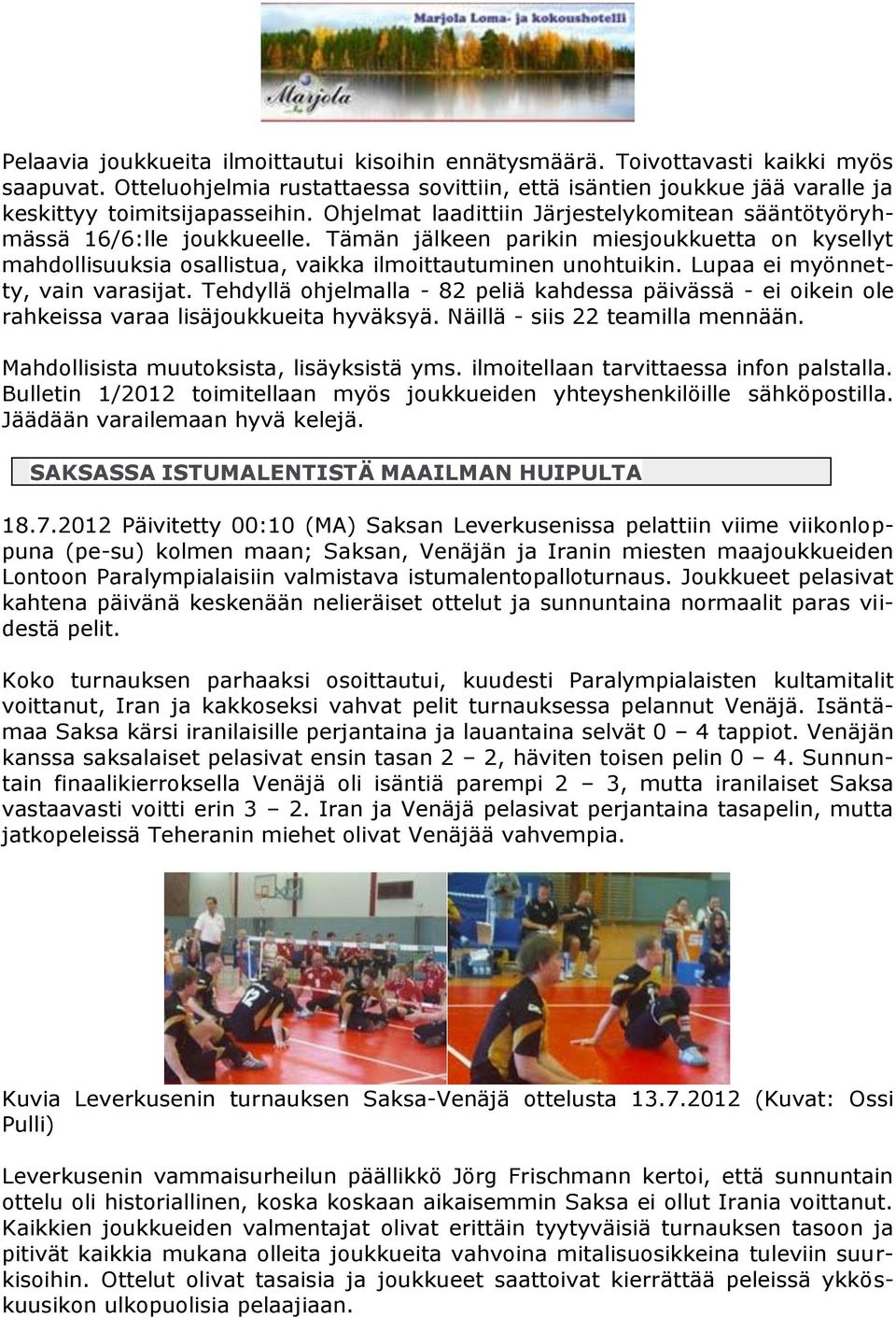 Lupaa ei myönnetty, vain varasijat. Tehdyllä ohjelmalla - 82 peliä kahdessa päivässä - ei oikein ole rahkeissa varaa lisäjoukkueita hyväksyä. Näillä - siis 22 teamilla mennään.