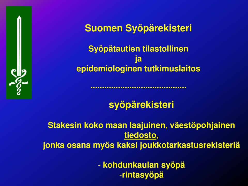 .. syöpärekisteri Stakesin koko maan laajuinen,