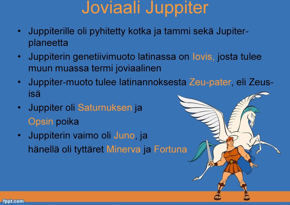 joviaalinen Juppiter-muoto tulee latinannoksesta Zeu-pater, eli Zeusisä Juppiter oli