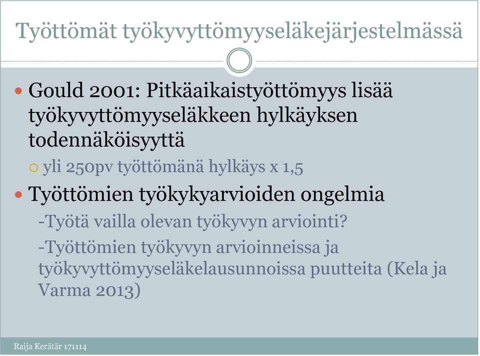 Työttömien työkykyarvioiden ongelmia -Työtä vailla olevan työkyvyn arviointi?