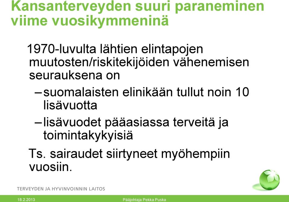 on suomalaisten elinikään tullut noin 10 lisävuotta lisävuodet