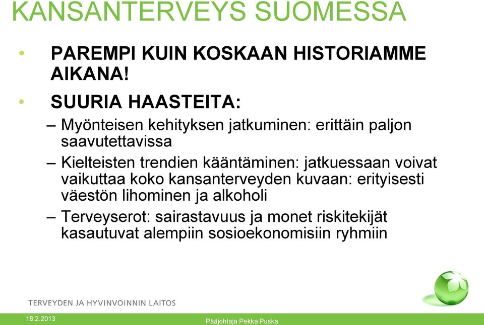 Kielteisten trendien kääntäminen: jatkuessaan voivat vaikuttaa koko kansanterveyden kuvaan: