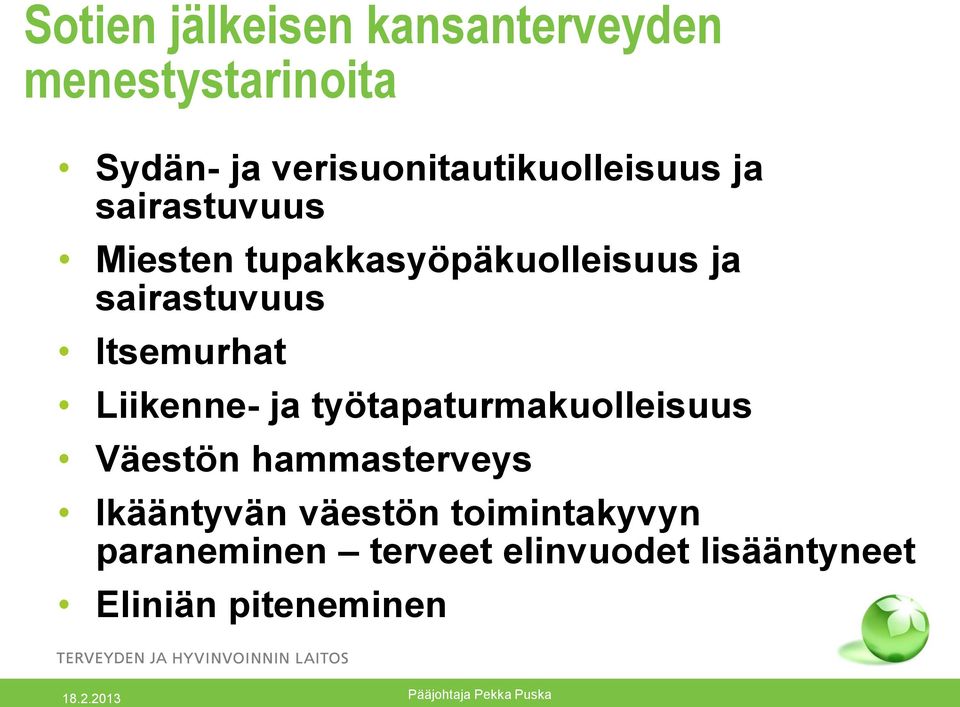 sairastuvuus Itsemurhat Liikenne- ja työtapaturmakuolleisuus Väestön