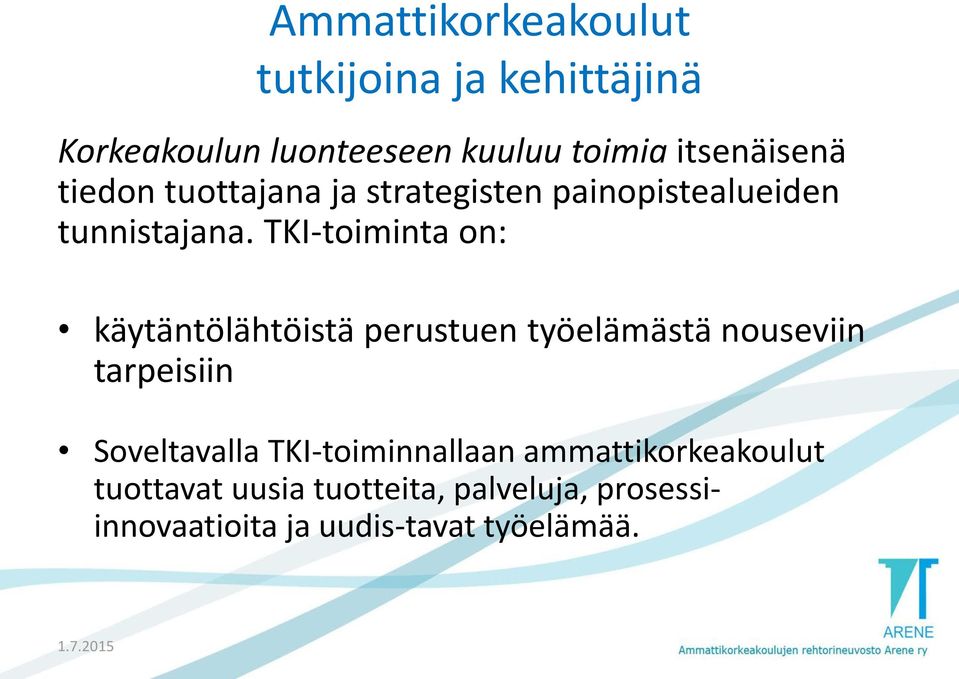 TKI-toiminta on: käytäntölähtöistä perustuen työelämästä nouseviin tarpeisiin Soveltavalla