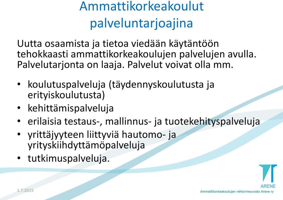 koulutuspalveluja (täydennyskoulutusta ja erityiskoulutusta) kehittämispalveluja erilaisia testaus-,