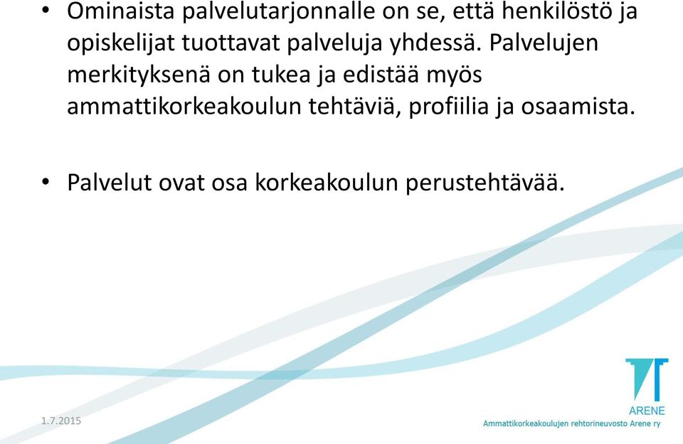 Palvelujen merkityksenä on tukea ja edistää myös