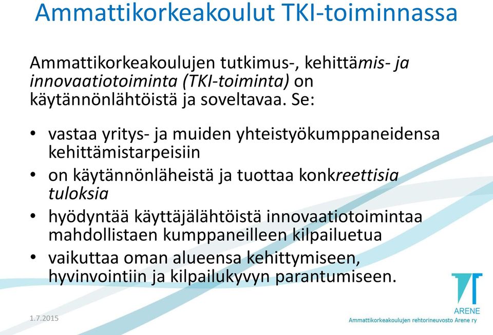 Se: vastaa yritys- ja muiden yhteistyökumppaneidensa kehittämistarpeisiin on käytännönläheistä ja tuottaa