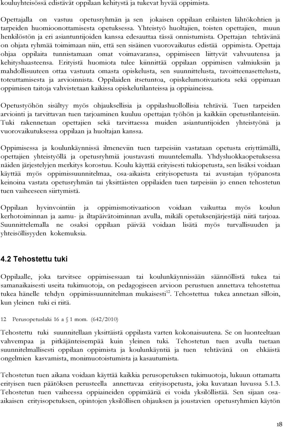 Yhteistyö huoltajien, toisten opettajien, muun henkilöstön ja eri asiantuntijoiden kanssa edesauttaa tässä onnistumista.