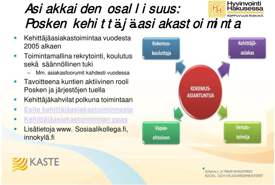 asiakasfoorumit kahdesti vuodessa Tavoitteena kuntien aktiivinen rooli Posken ja järjestöjen tuella