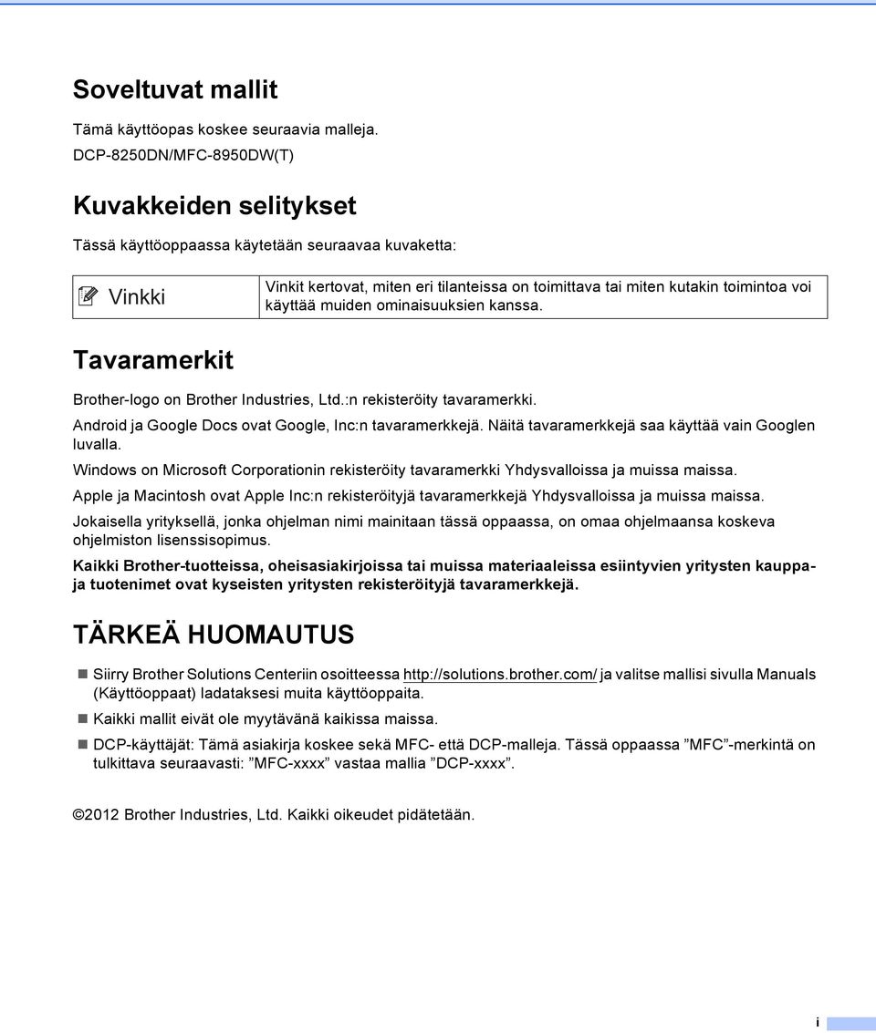 ominaisuuksien kanssa. Tavaramerkit Brother-logo on Brother Industries, Ltd.:n rekisteröity tavaramerkki. Android ja Google Docs ovat Google, Inc:n tavaramerkkejä.