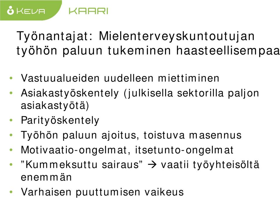 asiakastyötä) Parityöskentely Työhön paluun ajoitus, toistuva masennus