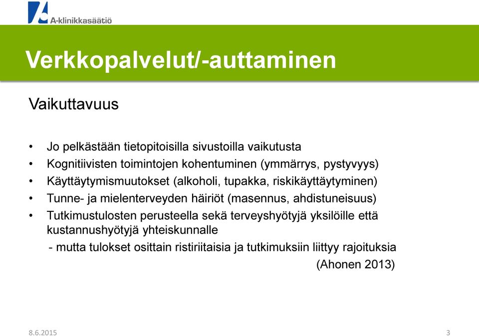 mielenterveyden häiriöt (masennus, ahdistuneisuus) Tutkimustulosten perusteella sekä terveyshyötyjä yksilöille että