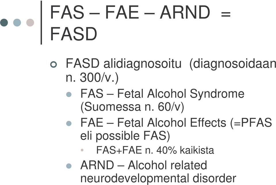 60/v) FAE Fetal Alcohol Effects (=PFAS eli possible FAS)
