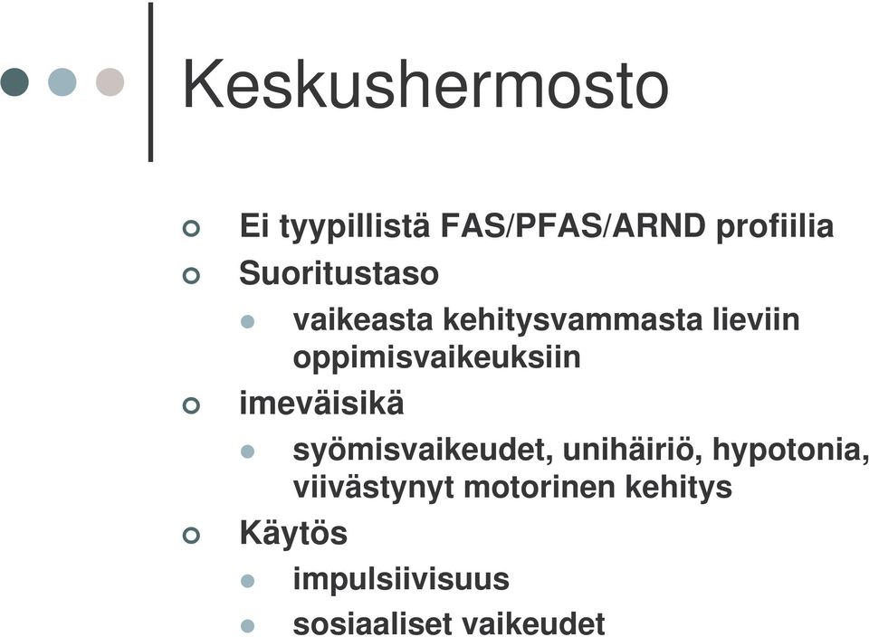 oppimisvaikeuksiin imeväisikä syömisvaikeudet, unihäiriö,