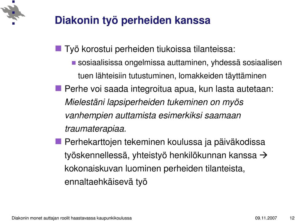 myös vanhempien auttamista esimerkiksi saamaan traumaterapiaa.